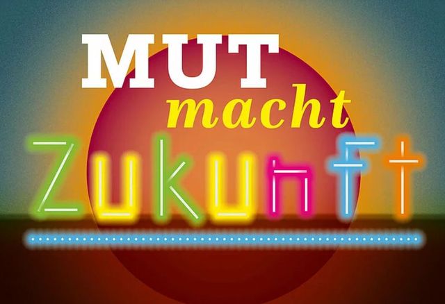 MutMachtZukunft – Wir blicken nach vorne