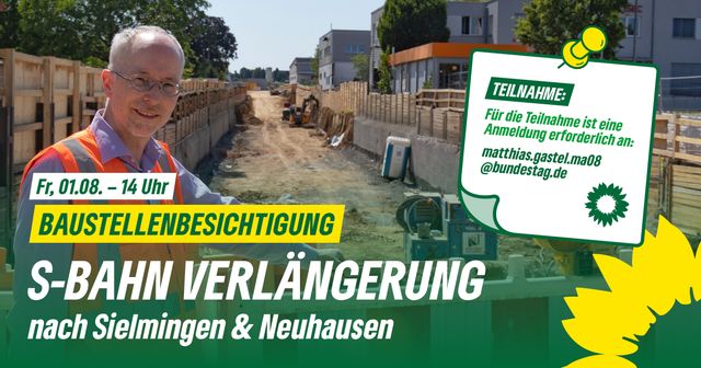Matthias Gastel (MdB) lädt zur Besichtigung der S-Bahn-Baustelle ein